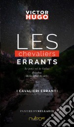 Les chevaliers errants-I cavalieri erranti. Ediz. italiana e francese libro