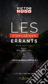 Les chevaliers errants-I cavalieri erranti. Ediz. italiana e francese libro