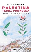 Palestina terra promessa libro di Tamagnini Claudio