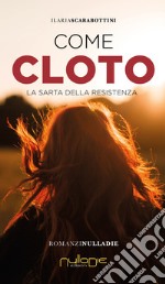 Come Cloto. La sarta della Resistenza libro