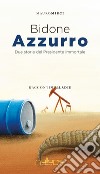 Bidone azzurro. Due storie del presidente immortale libro