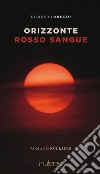 Orizzonte rosso sangue libro di Arezzo Domenico