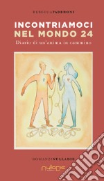 Incontriamoci nel mondo 24. Diario di un'anima in Cammino libro