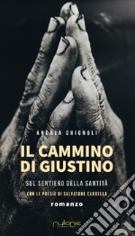 Il cammino di Giustino sul sentiero della santità libro