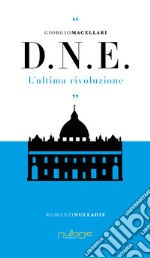 D. N. E. L'ultima rivoluzione libro