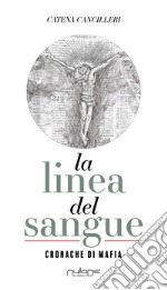 La linea del sangue. Cronache di mafia libro