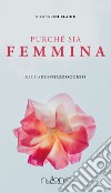 Purché sia femmina libro