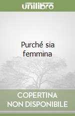 Purché sia femmina libro