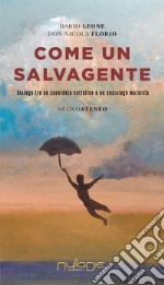 Come un salvagente. Dialogo tra un sacerdote cattolico e un sociologo marxista libro