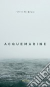 Acquemarine libro