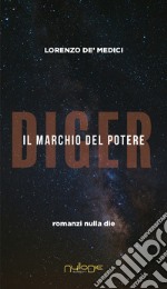 Diger. Il marchio del potere libro