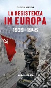 La Resistenza in Europa. 1939-1945 libro