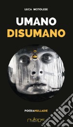 Umano disumano libro