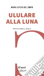 Ululare alla luna libro