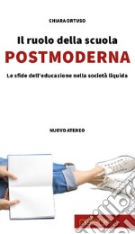 Il ruolo della scuola postmoderna. Le sfide dell'educazione nella società liquida