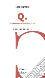 Q. Poema imago-vorticista libro