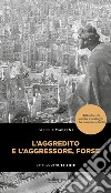 L'aggredito e l'aggressore, forse libro di Martini Alessio