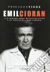 Emil Cioran. La filosofia come de-fascinazione e la scrittura come terapia libro