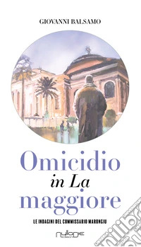 Omicidio in La maggiore. Le indagini del commissario Marongiu libro