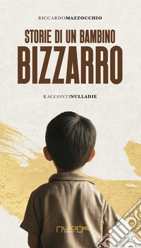 Storie di un bambino bizzarro libro