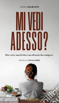 Mi vedi adesso? Due voci, una ferita e un silenzio da rompere libro