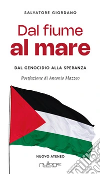 Dal fiume al mare. Dal genocidio alla speranza libro