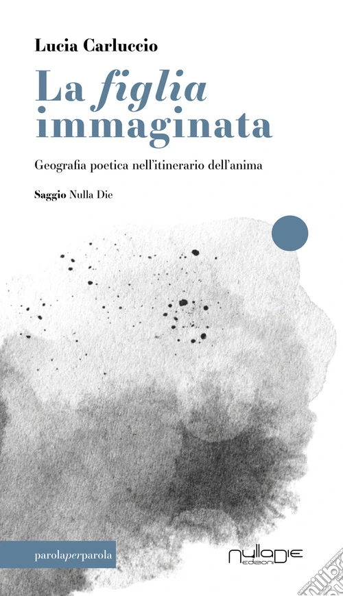La figlia immaginata. Geografia poetica nell'itinerario dell'anima