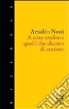 A cosa credono quelli che dicono di credere. Tipi e modi di credere a Poggibonsi libro