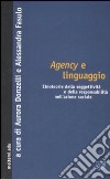 Agency e linguaggio. Etnoteorie della soggettività e della responsabilità nell'azione sociale libro