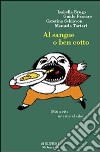 Al sangue o ben cotto. Miti e riti intorno al cibo libro