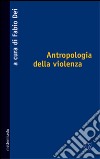 Antropologia della violenza libro