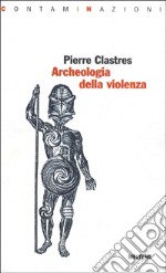 Archeologia della violenza libro