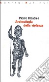 Archeologia della violenza libro di Clastres Pierre