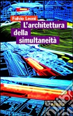 L'architettura della simultaneità nello spazio antiprospettico libro