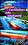 L'architettura della simultaneità nello spazio antiprospettico libro di Leoni Fulvio