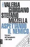 Aspettando il nemico. Percorsi dell'immaginario e del corpo libro di Giordano V. (cur.) Mizzella S. (cur.)