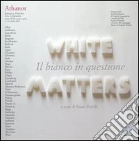 Athanor (2006-2007). Vol. 10: Il bianco in questione. White matters libro