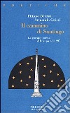 Il cammino di Santiago libro di Gnisci Armando Bettini Filippo