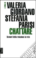 Chattare. Scenari della relazione in rete libro