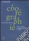 Chorégraphie. Rivista di ricerca sulla danza. Nuova serie (2003). Vol. 3: Corte, teatro e danza popolare in Italia libro