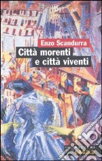 Città morenti e città viventi libro