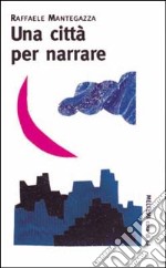 Una città per narrare libro