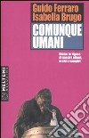 Comunque umani. Storie di mostri, alieni, orchi e vampiri: un'analisi semioantropologica libro di Ferraro Guido Brugo Isabella