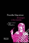 Il corpo e la roccia. Storia e simboli nel culto di santa Rita libro di Giacalone Fiorella