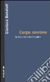 Corpo sovrano. Studi sul concetto di popolo libro di Bonaiuti Gianluca