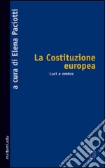 La Costituzione europea. Luci e ombre libro