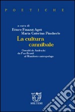 La cultura cannibale. Oswald de Andrade: da Pao Brasil al manifesto antropofago libro