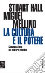 La cultura e il potere. Conversazione sui «Cultural studies»