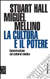 La cultura e il potere. Conversazione sui «Cultural studies» libro