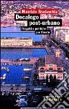 Decalogo post-urbano. Progetti e politiche per Trieste libro di Bradaschia Maurizio